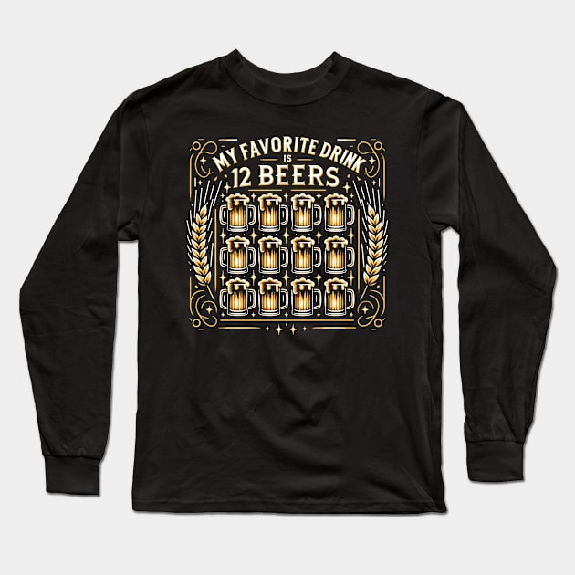 My Favorite Drink is 12 Beers Long Sleeve T-Shirt by Nerd_art